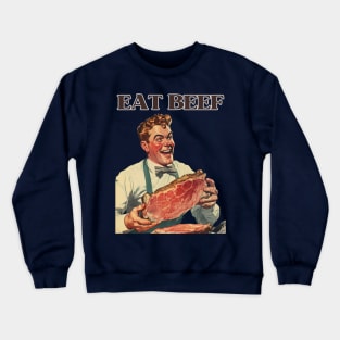 Deliciously Retro Eat Beef | Vintage Foodie Art Crewneck Sweatshirt